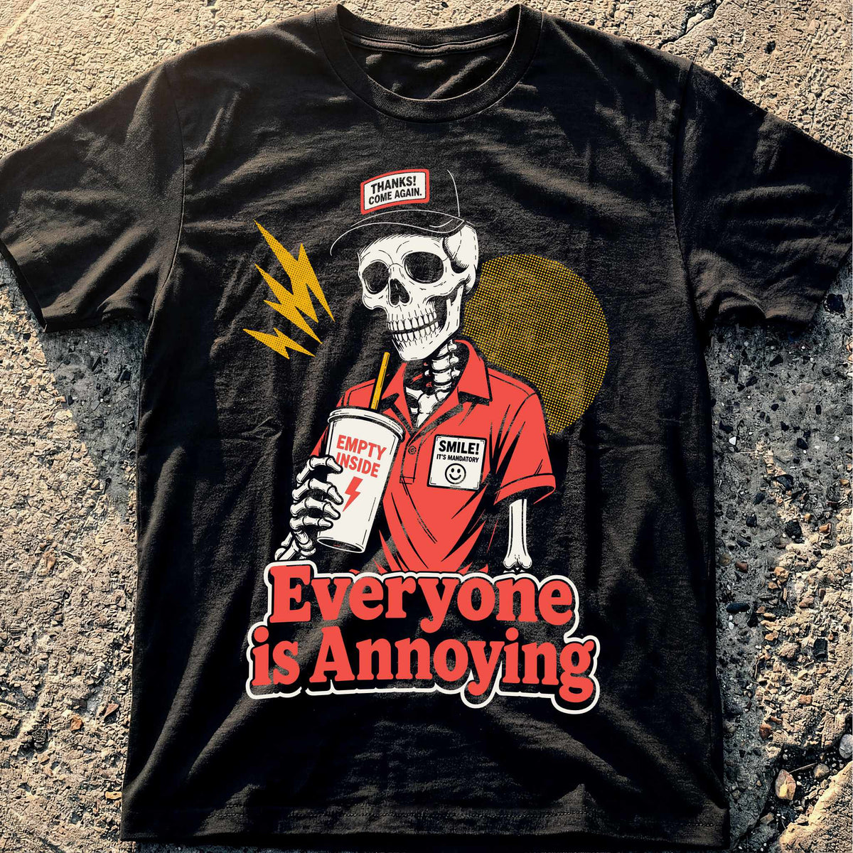 Everyone is Annoying T-Shirt