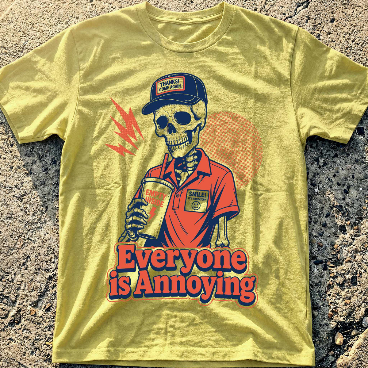 Everyone is Annoying T-Shirt