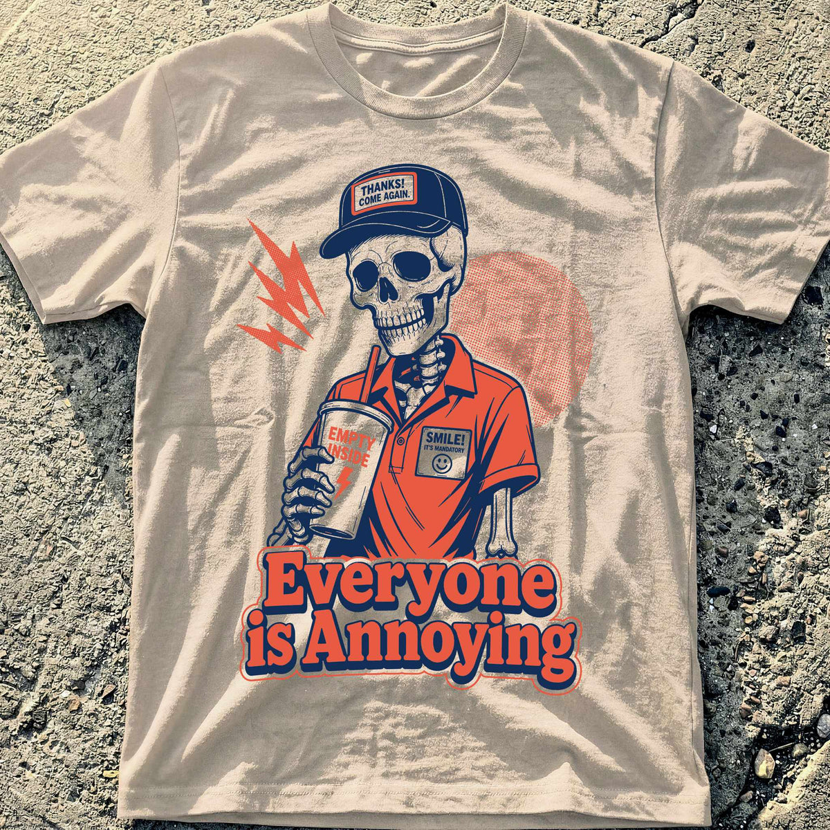Everyone is Annoying T-Shirt
