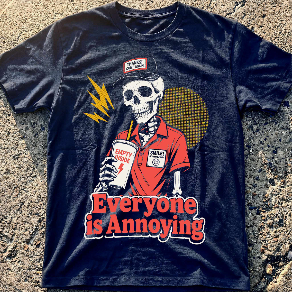 Everyone is Annoying T-Shirt