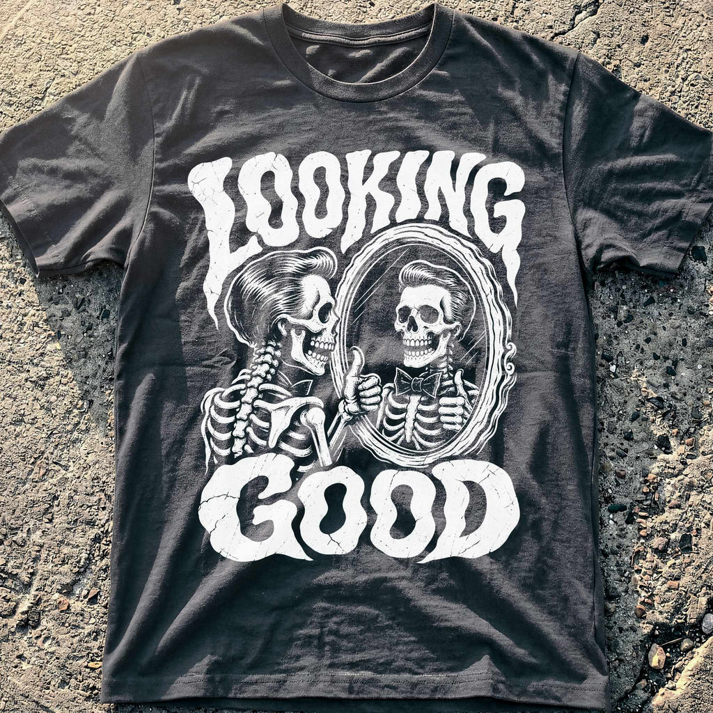 Looking Good T-Shirt