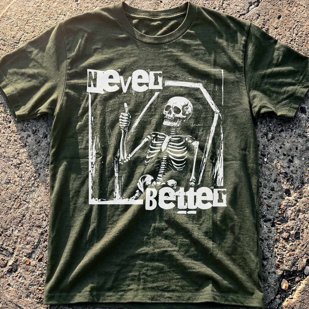 Never Better T-Shirt