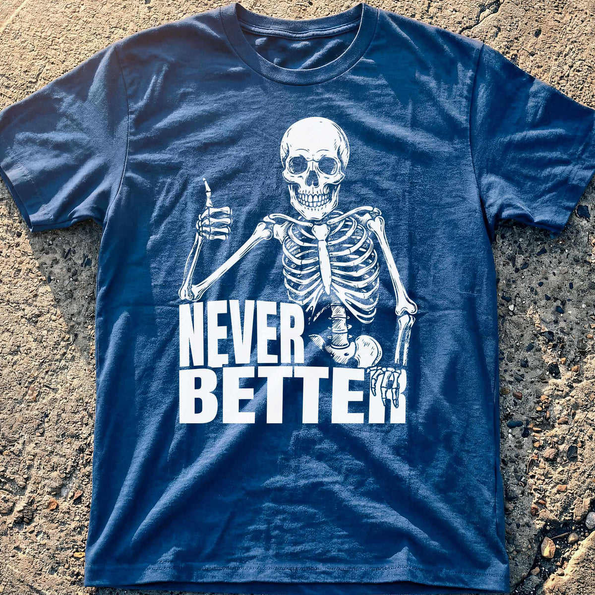 Never Better Skeleton T-Shirt