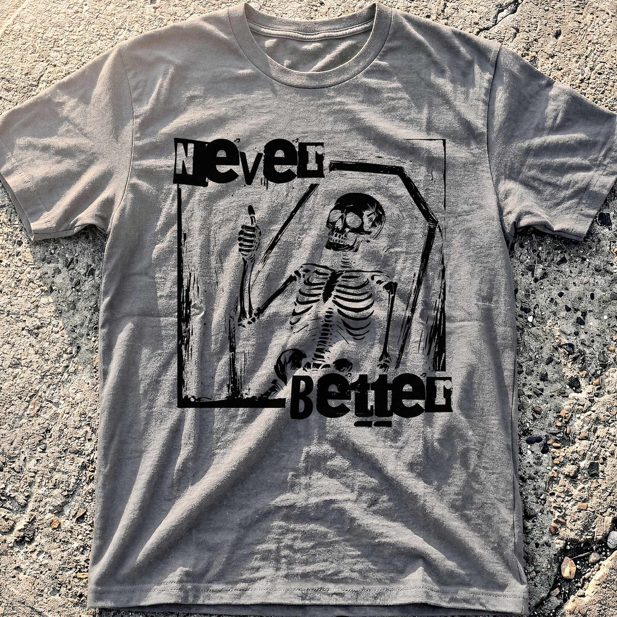 Never Better T-Shirt