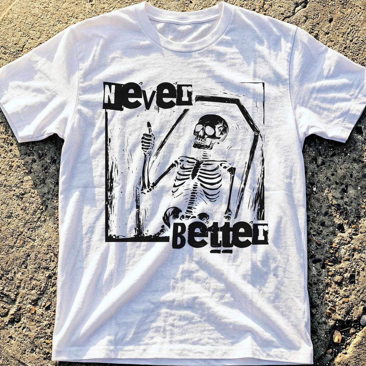 Never Better T-Shirt