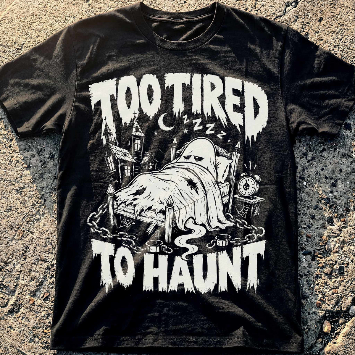 Too Tired To Haunt T-Shirt