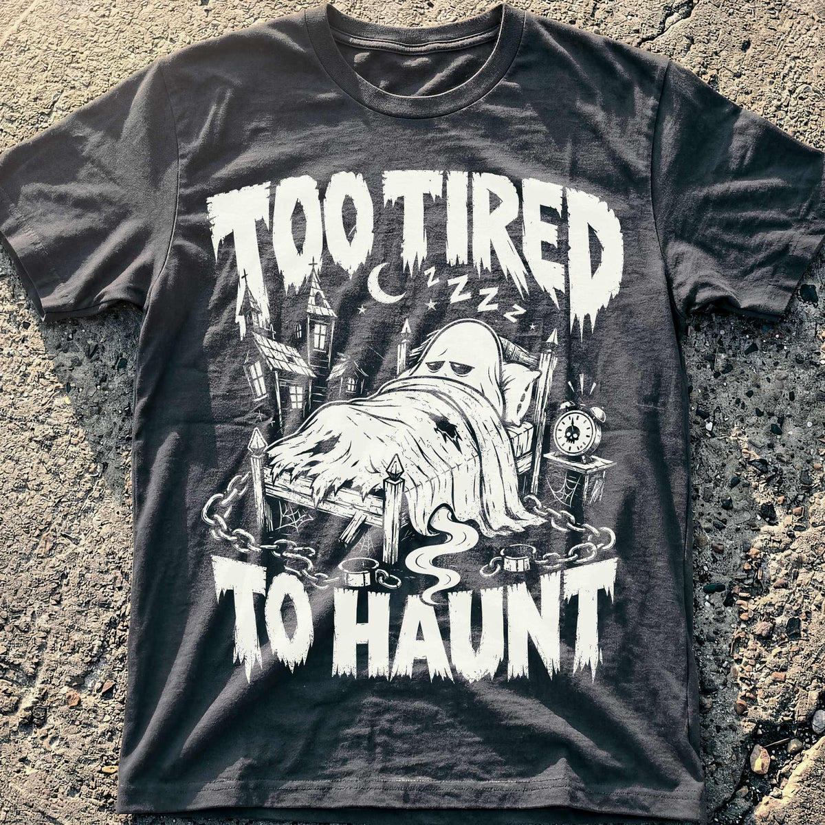 Too Tired To Haunt T-Shirt