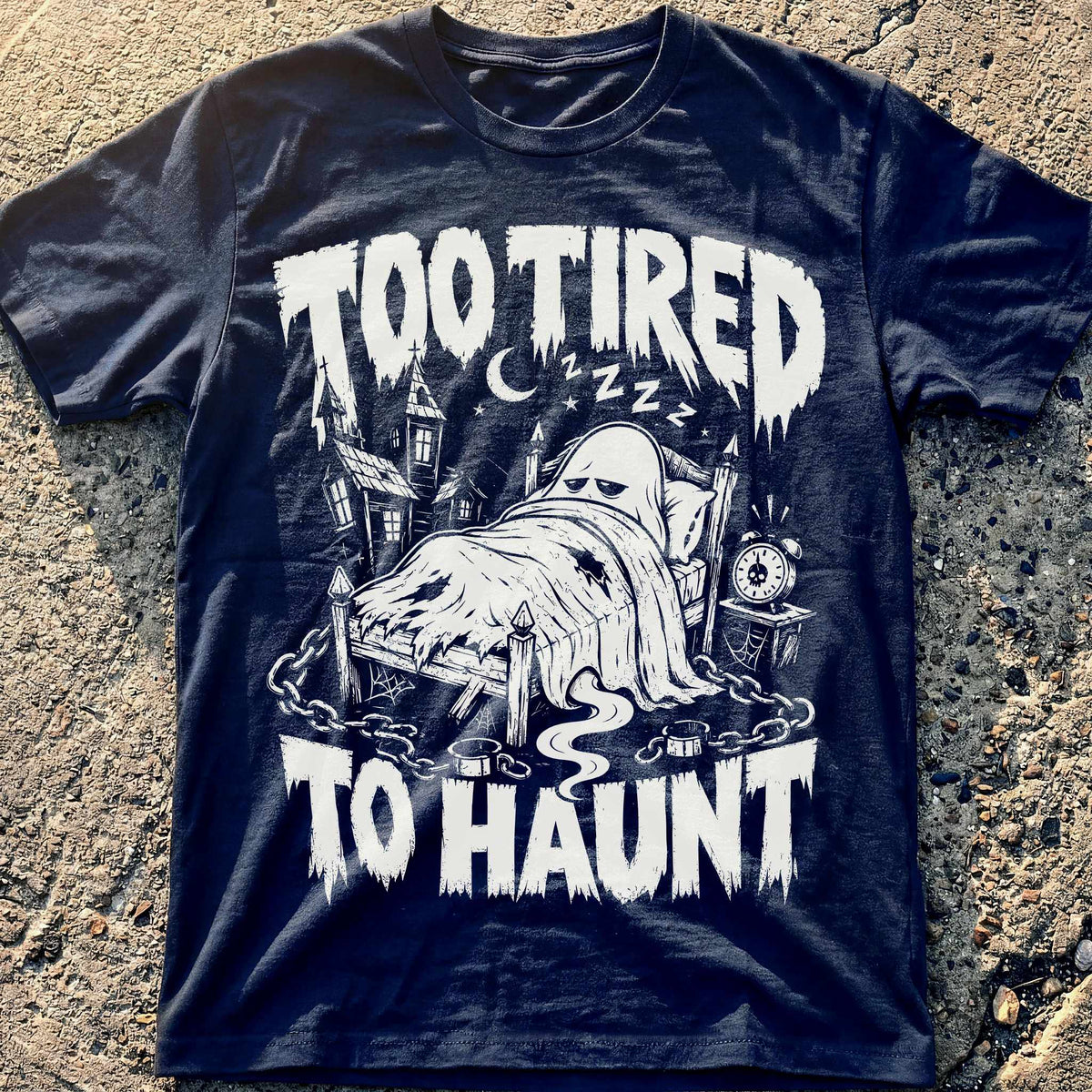 Too Tired To Haunt T-Shirt