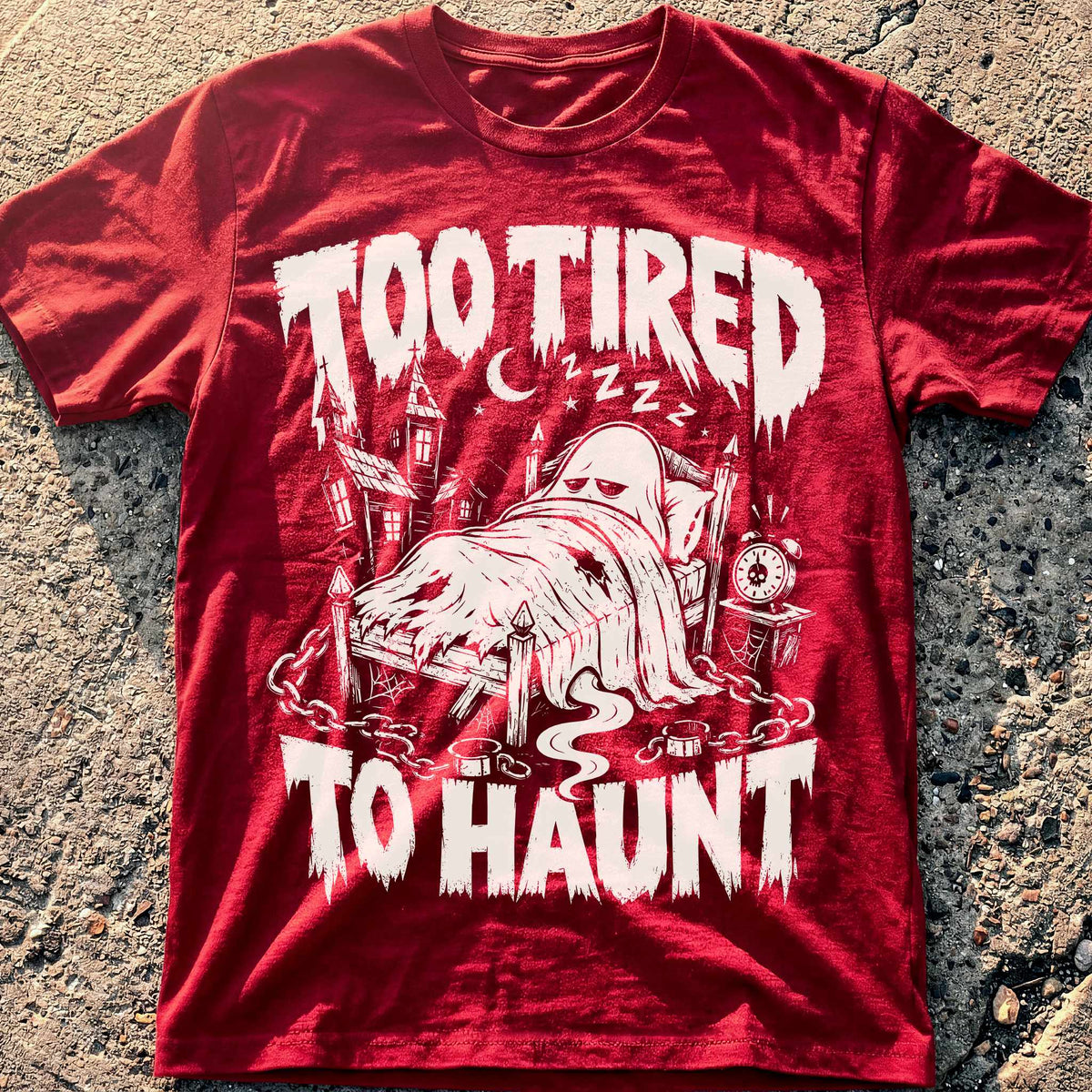 Too Tired To Haunt T-Shirt