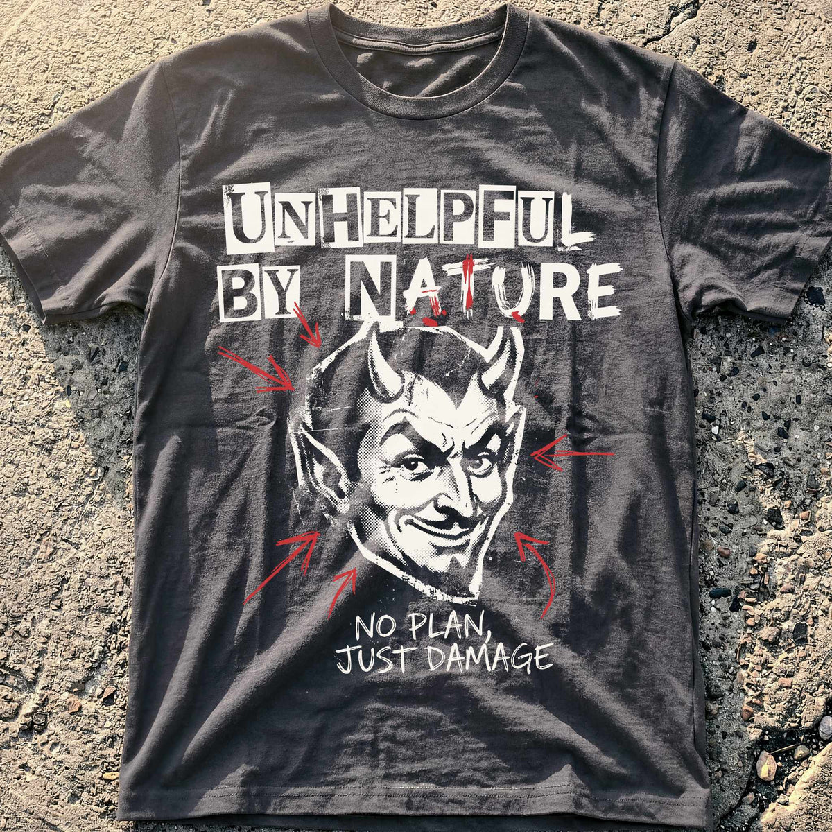 Unhelpful By Nature T-Shirt