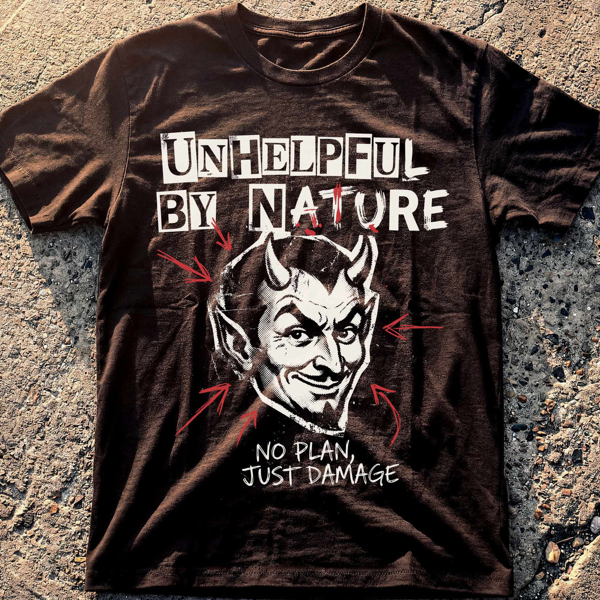 Unhelpful By Nature T-Shirt