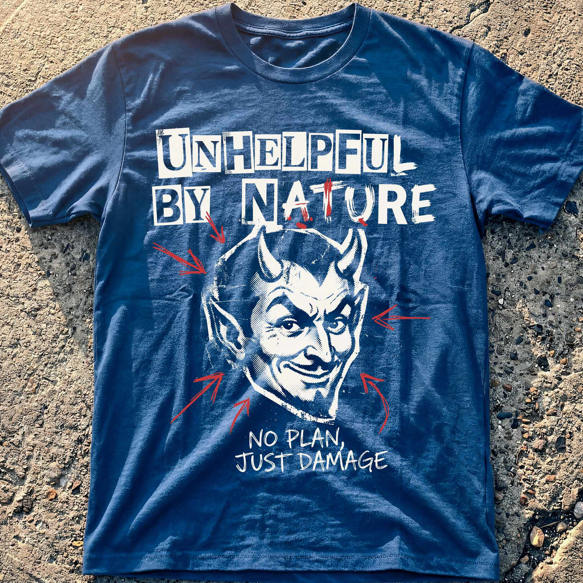 Unhelpful By Nature T-Shirt